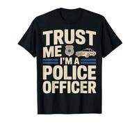Fais-Moi Confiance, Je suis Un Officier de Police Qui Dit Un Flic drôle T-Shirt