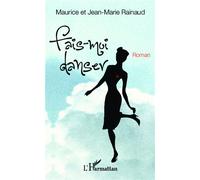 Fais-moi danser - Jean-Marie Rainaud - L'harmattan - broché - Roman