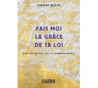 Fais-moi la grâce de ta loi: Méditation sur les 10 commandements