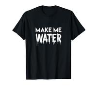Fais-Moi Mouiller Eau Paroles Chanson Sexy Danse T-Shirt