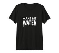 Fais-Moi Mouiller Eau Paroles Chanson Sexy Danse T-Shirt Haut de Gamme