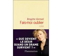 Fais-moi oublier - Brigitte Kernel - Flammarion - broché - Roman