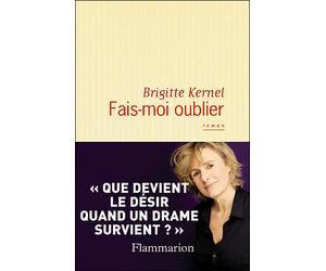 Fais-moi oublier - Brigitte Kernel - Flammarion - broché - Roman