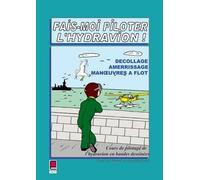 Fais-moi piloter l'hydravion ! Décollage, amerissage, manoeuvres à flot