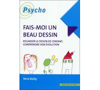 Fais-moi un beau dessin Regarder le dessin d'enfant, comprendre son évolution - René Baldy - In Press Eds - broché - Essai