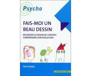 Fais-moi un beau dessin Regarder le dessin d'enfant, comprendre son évolution - René Baldy - In Press Eds - broché - Essai