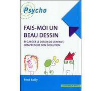 Fais-moi un beau dessin: Regarder le dessin d'enfant, comprendre son évolution
