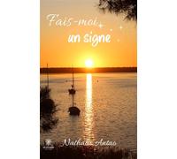Fais-moi un signe - Nathalie Antao - Le Lys Bleu - broché - Roman