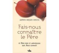 Fais-nous connaitre le Père: Ce Dieu bon et merveilleux que Jésus connaît