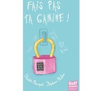Fais pas ta gamine ! Charlotte Bousquet (Auteur), Stéphanie Rubini (Illustration)
