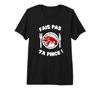 Fais Pas ta Pince Humour radin générosité Noel Anniversaire T-Shirt Haut de Gamme