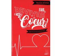 FAIS REVIVRE TON coeUR ! - REMETTRE SA VIE EN PERSPECTIVE