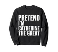 Fais Semblant d'être Catherine la Grande Sweatshirt