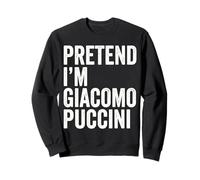 Fais Semblant d'être Le compositeur de Giacomo Puccini Sweatshirt