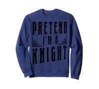 Fais Semblant d'être Un Chevalier Chevalier médiéval Amusant Sweatshirt