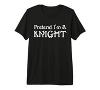 Fais Semblant d'être Un Chevalier : Chevaliers médiévaux, Renaissance T-Shirt Haut de Gamme