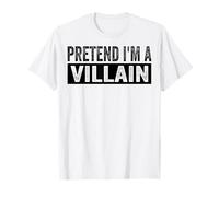 Fais semblant d'être un méchant T-Shirt