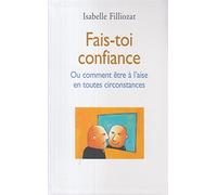 Fais-toi confiance ou Comment être à l'aise en toutes circonstances