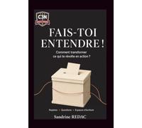FAIS-TOI ENTENDRE !: Comment transformer ce qui te révolte en action ?