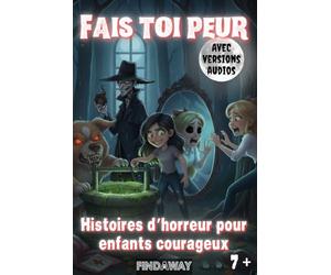 Fais toi peur: Histoires d’horreur pour enfants courageux