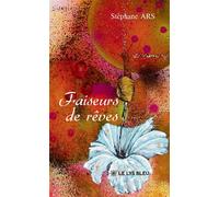 Faiseurs de rêves - Stéphane Ars - Le Lys Bleu - broché - Poésie
