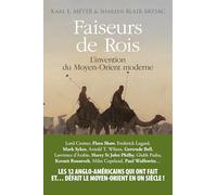 Faiseurs de rois - L'invention du Moyen Orient moderne