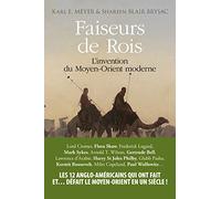 Faiseurs de rois - L'invention du Moyen Orient moderne