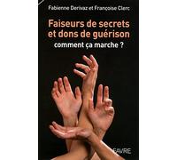 Faiseurs de secrets et dons de guérison, comment ça marche ?