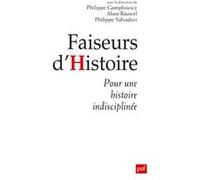 Faiseurs d'histoire Manifeste pour une histoire indisciplinée - Philippe Gumplowicz - Puf - broché - Essai