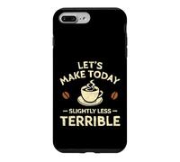 Faisons Aujourd'hui Un café légèrement Moins Terrible Coque pour iPhone 7 Plus/8 Plus