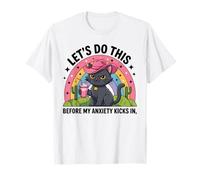 Faisons-Le Avant Que Mon anxiété ne se manifeste chez Funny Women Girl T-Shirt