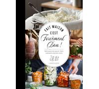 Fait maison c'est forcément bon !: Retrouvez les savoir-faire culinaires du bien vivre