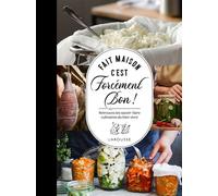 Fait maison c'est forcément bon ! Retrouvez les savoir-faire culinaires du bien vivre - Collectif - Larousse - relié - Guide