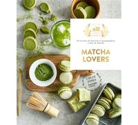 Fait Maison - Matcha Lovers 30 recettes de boissons et gourmandises à base de matcha - Chloé Josso - Hachette Pratique - cartonné - Guide