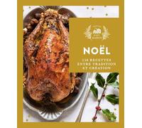 Fait maison - Recettes de Noël: 150 recettes entre tradition et création