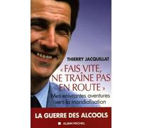 Fais vite, ne traîne pas en route Mes enivrantes aventures vers la mondialisation - Thierry Jacquillat - Albin Michel - broché - Essai