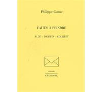 Faites a Peindre Sades,Darwin,Courbet - Philippe Comar - L'echoppe Eds De - broché - Essai