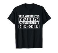 Faites Attention Dehors, il y a des Gens Partout. Funny T-Shirt