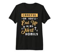 Faites Attention ou Vous finirez dans des amours Religieux prêchant Le clergé T-Shirt Haut de Gamme