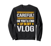 Faites Attention ou Vous finirez dans Mon Vlogger de médias Sociaux Vlog Sweatshirt