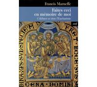 Faites ceci en mémoire de moi Célébrer et vivre l'eucharistie - MARNEFFE-LEBREQUIER FRANCIS - Cerf - broché - Essai