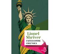 Faites comme chez vous - Lionel Shriver - Belfond - broché - Roman