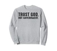 Faites confiance à Dieu et non au gouvernement Sweatshirt