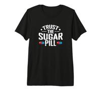 Faites Confiance à la Pilule de Sucre Placebo T-Shirt Haut de Gamme