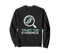 Faites Confiance à l'expert en Analyse des données d'enquête Scientifique sur Les preuves Sweatshirt