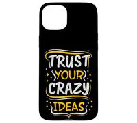 Faites Confiance à Vos idées folles - Motivation créative Coque pour iPhone 15 Plus