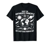 Faites Confiance au Principe anthropique Science Physique Philosophie T-Shirt