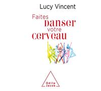 Faites danser votre cerveau Lucy Vincent (Auteur)