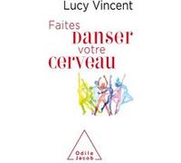 Faites danser votre cerveau Lucy Vincent (Auteur)