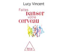 Faites danser votre cerveau - Lucy Vincent - Odile Jacob - broché - Guide